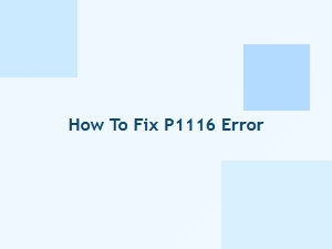 How to Fix P1116 Error