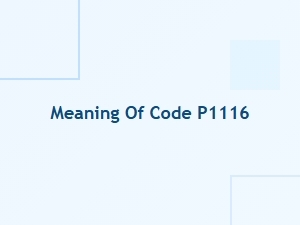 Meaning of Code P1116 in Car Systems