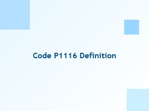 Code P1116 Definition and Meaning
