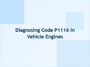 Diagnosing Code P1116 in Vehicle Engines