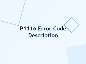 P1116 Error Code Description for Vehicle Diagnostics